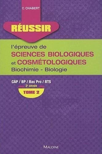 Réussir l'épreuve de sciences biologiques et cosmétologiques Tome 2 : CAP, BP, Bac Pro, BTS