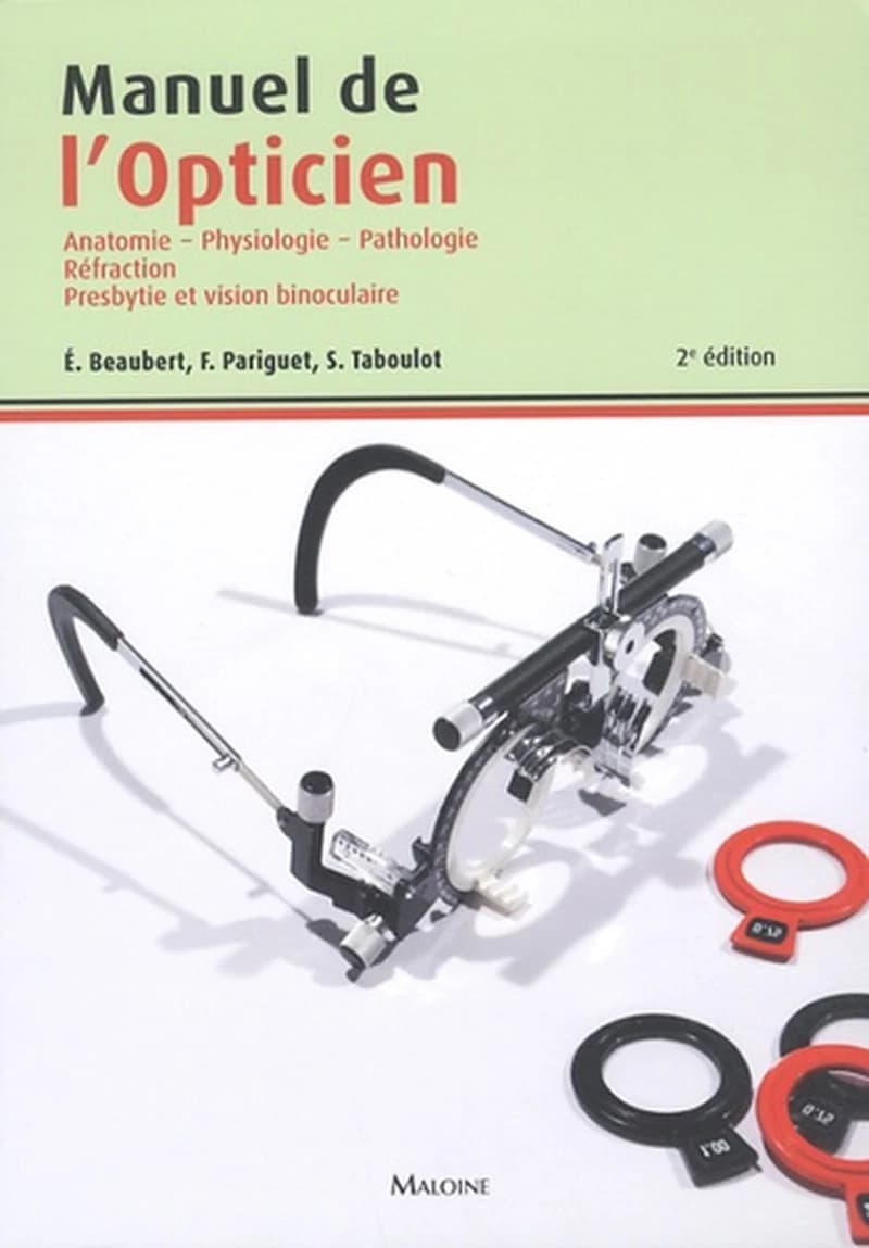 Manuel de l'opticien : anatomie, physiologie, pathologie (2e éd.) Éric Beaubert, Franck Pariguet, Stéphane Taboulot