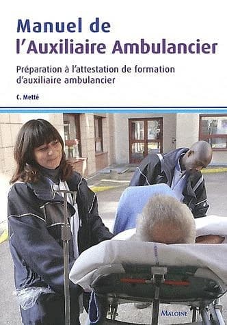 Manuel de l'auxiliaire ambulancier : programme complet : préparation au certificat de capacité d'ambulancier