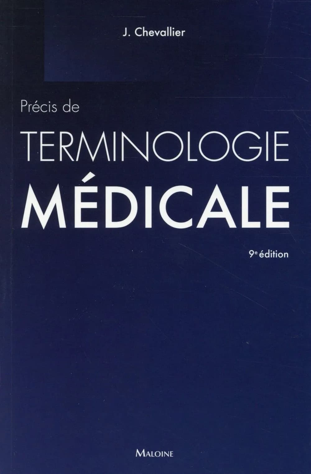 Précis de terminologie médicale : introduction au domaine et au langage médicaux [i.e. médical] : 53 figures (9e éd.) Jacques Chevallier ; et [avec la collaboration de] Danielle Candel, Jean-Pierre Haberer, Nathalie Renevier