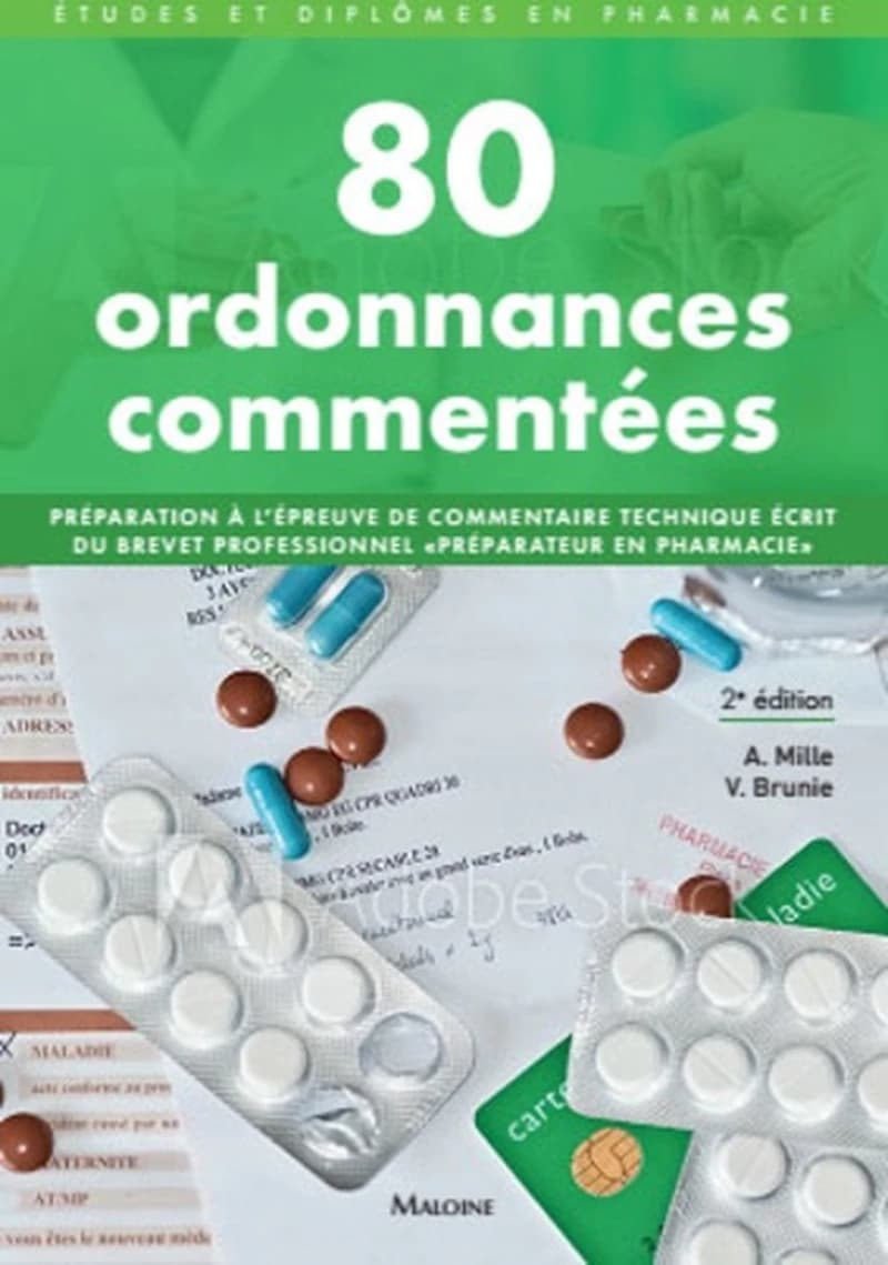 80 ordonnances commentées : préparation à l'épreuve de commentaire technique écrit du brevet professionnel préparateur en pharmacie (2e éd.) Anne Mille, Vanida Brunie
