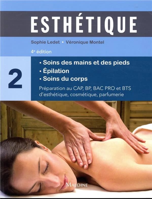 Esthétique. Volume 2, Soins des mains et des pieds, épilation, soins du corps (4e éd.) Sophie Ledet, Véronique Montel