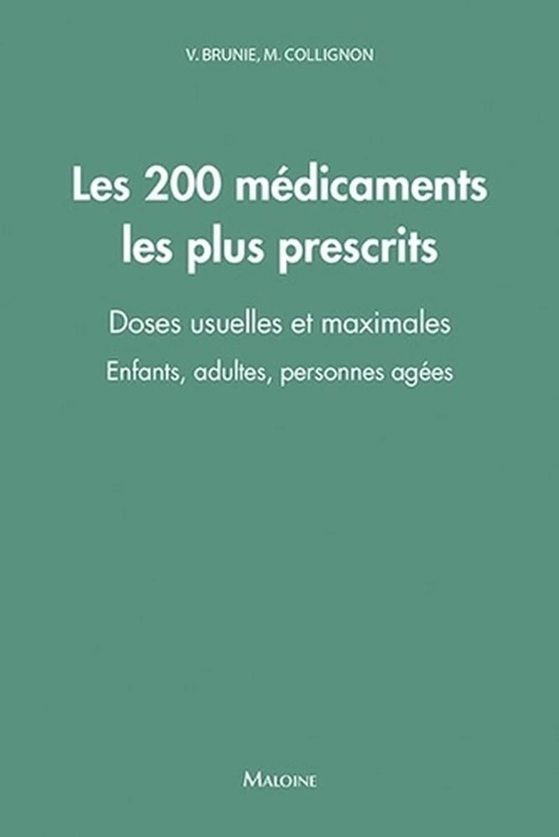 Les 200 médicaments les plus prescrits  - Doses usuelles et maximales - Enfants, adultes, personnes agées