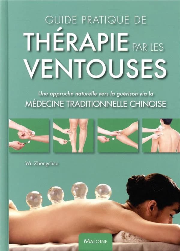Guide pratique de thérapie par les ventouses : une approche naturelle vers la guérison via la médecine traditionnelle chinoise