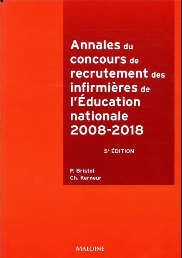 Annales du concours de recrutement des infirmières de l'Éducation nationale : 2008-2018 (5e éd.) Patricia Bristol, Christine Kerneur