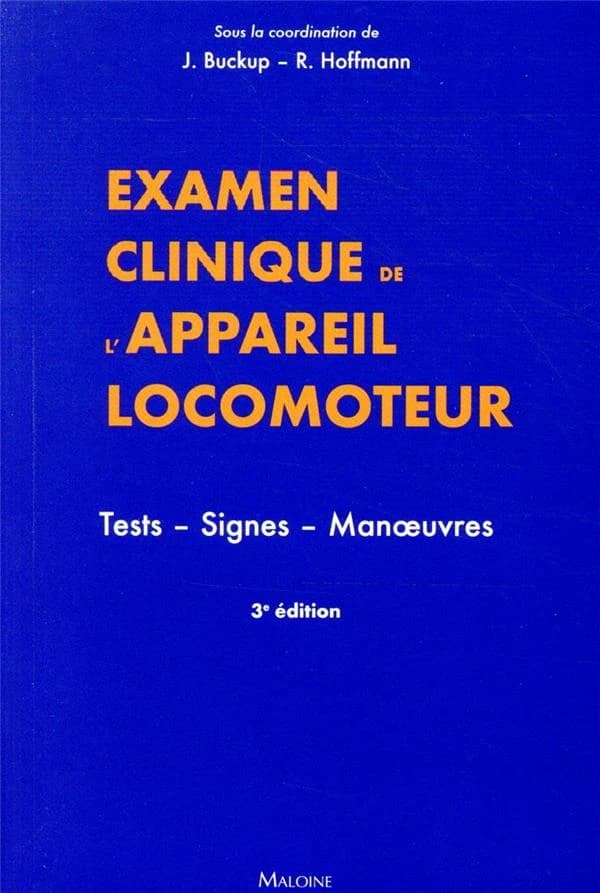 Examen clinique de l'appareil locomoteur : tests, signes, manœuvres (3e éd.) édité par Johannes Buckup, Reinhard Hoffmann ; avec la collaboration de Florian Goehtz, Simon Martin Heinz, Rene Malzhorn... [et al.] ; basé sur l'oeuvre de Klaus Buckup