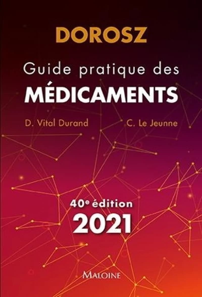 Guide pratique des médicaments (40e éd.) Dorosz ; sous la direction de D. Vital Durand,... C. Le Jeunne,...
