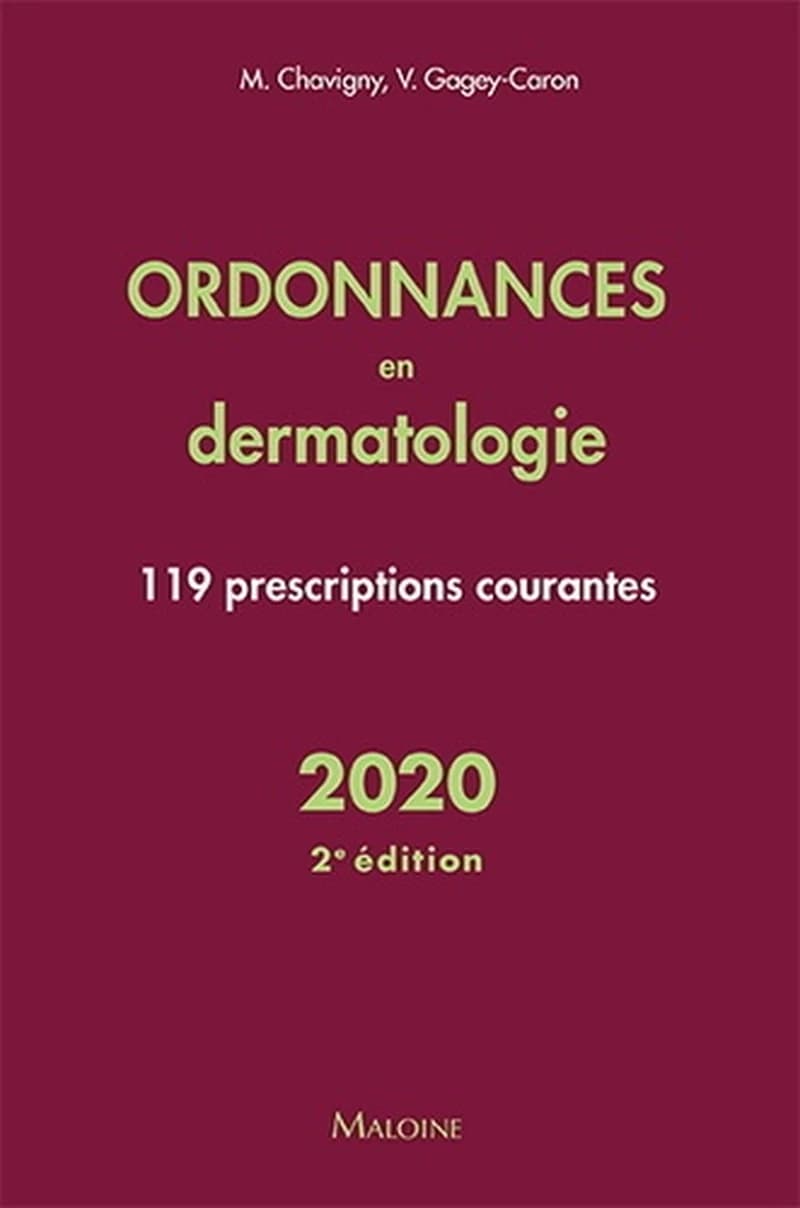 Ordonnances en dermatologie : 119 prescriptions courantes (2e éd.) Jean-Marc Chavigny, Véronique Gagey-Caron ; sous la direction de J.-F. d'Ivernois