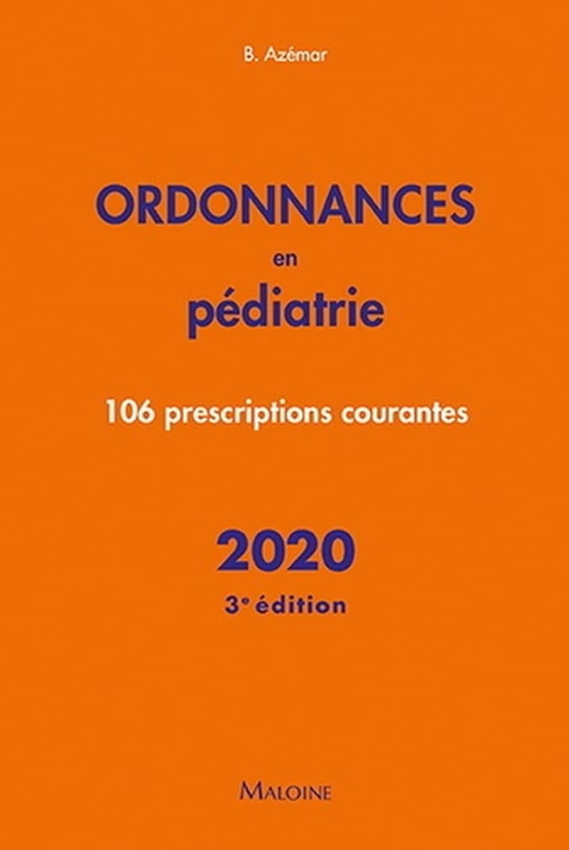 Ordonnances en pédiatrie : 106 prescriptions courantes (3e éd.) Benjamin Azémar ; sous la direction de J.-F. d'Ivernois
