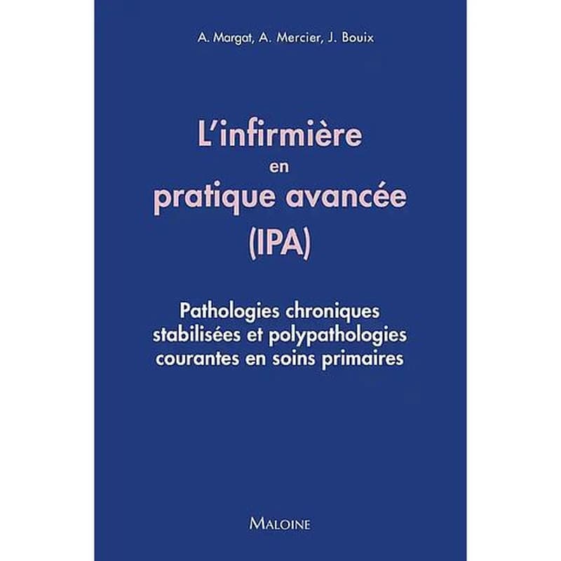 L'infirmière de pratique avancée, IPA : pathologies chroniques stabilisées et polypathologies courantes en soins primaires