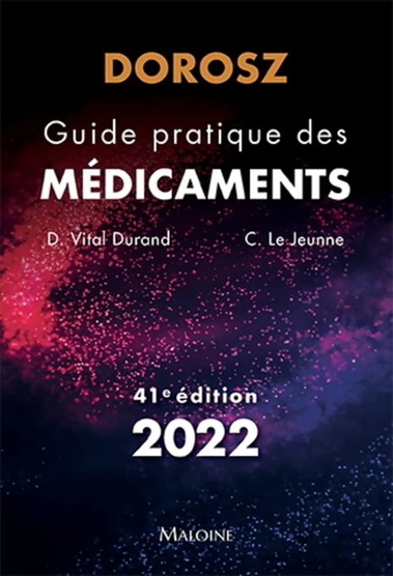 Guide pratique des médicaments (41e éd.) Dorosz ; sous la direction de D. Vital Durand,... C. Le Jeunne,...