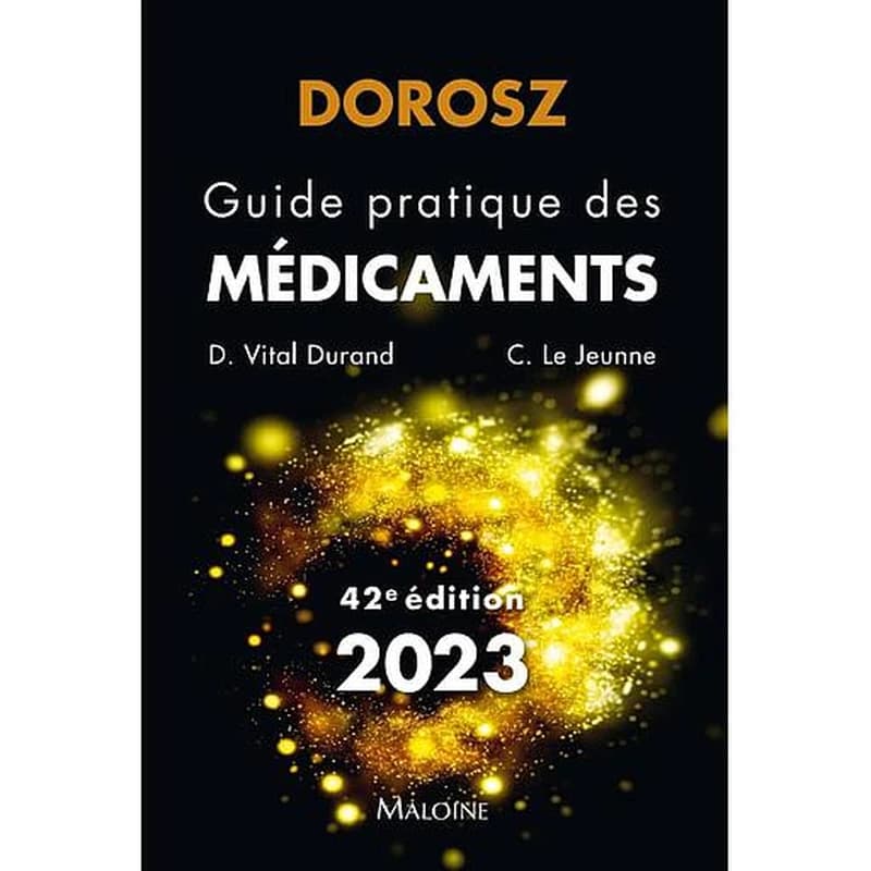 Guide pratique des médicaments (42e éd.) Dorosz ; sous la direction de D. Vital Durand,... C. Le Jeunne,...
