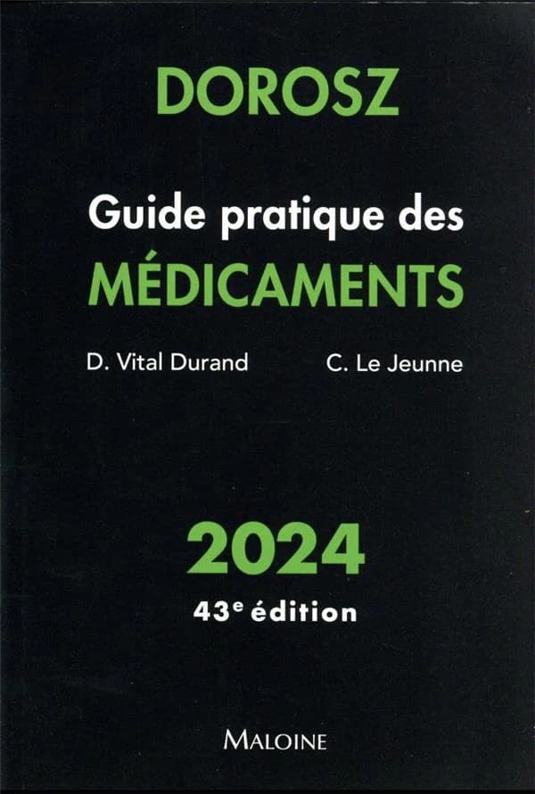 Guide pratique des médicaments (43e éd.) Dorosz ; sous la direction de D. Vital Durand, C. Le Jeunne,...