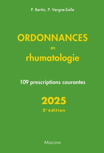 Ordonnances en rhumatologie : 109 prescriptions courantes (2e éd.) Philippe Bertin, Pascale Vergne-Salle ; sous la direction de J.-F. d'Ivernois