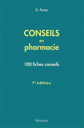 Conseils en pharmacie : 100 fiches conseils (7e éd.) Deborah Ferey ; sous la direction de Jean-François d'Ivernois