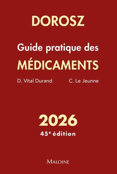 Guide pratique des médicaments (45e éd.) Dorosz ; sous la direction de D. Vital Durand,... C. Le Jeunne,...