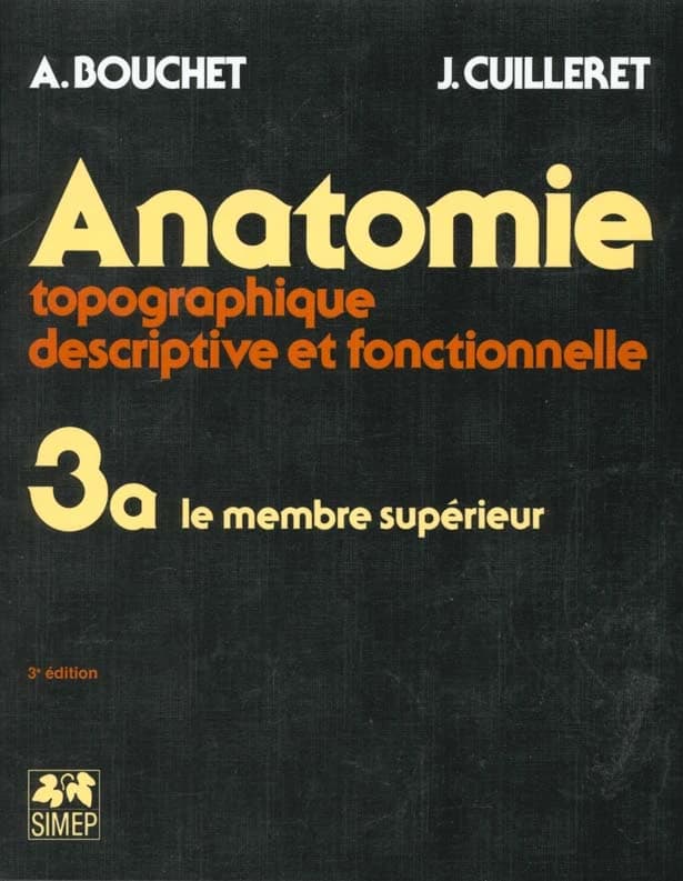 Anatomie. 3. a, Le membre supérieur : topographique, descriptive et fonctionnelle