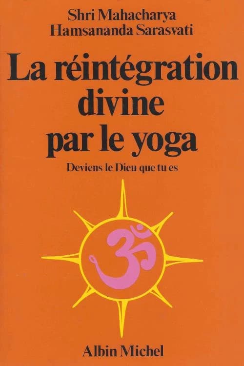 La Réintégration divine par le yoga : deviens le Dieu que tu es
