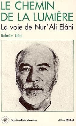 Le Chemin de la lumière : la voie de Nur 'Ali Elâhi