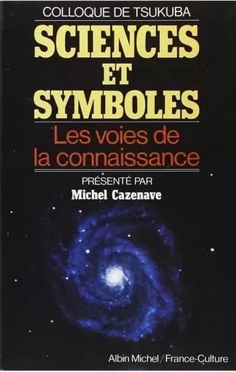 Sciences et symboles : les voies de la connaissance : Colloque de Tsukuba