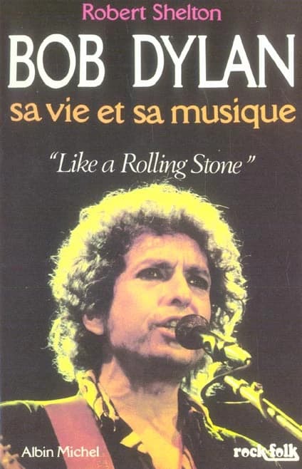 Bob Dylan : Sa vie et sa musique "Like a Rolling Stone"