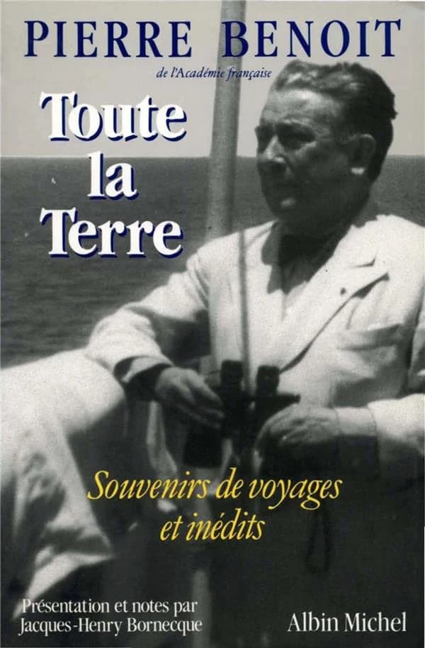 Toute la terre : souvenirs de voyages et inédits