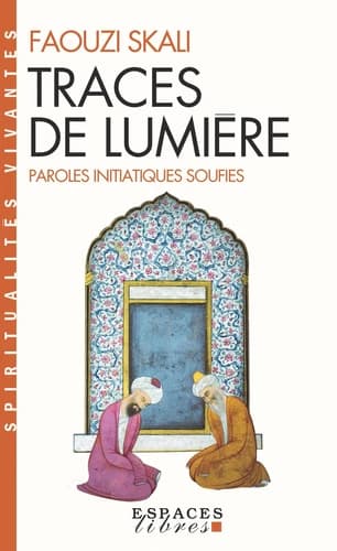 Traces de lumière : Paroles initiatiques soufies