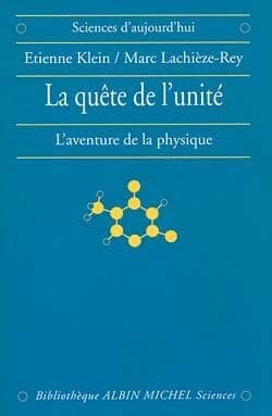 La quête de l'unité : l'aventure de la physique
