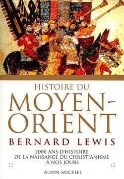 Histoire du Moyen-Orient : deux mille ans d'histoire de la naissance du christianisme à nos jours