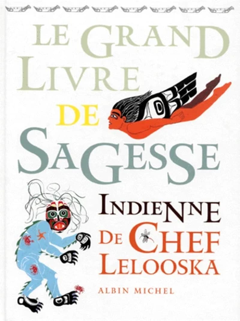 Le grand livre de sagesse indienne de Chef Lelooska