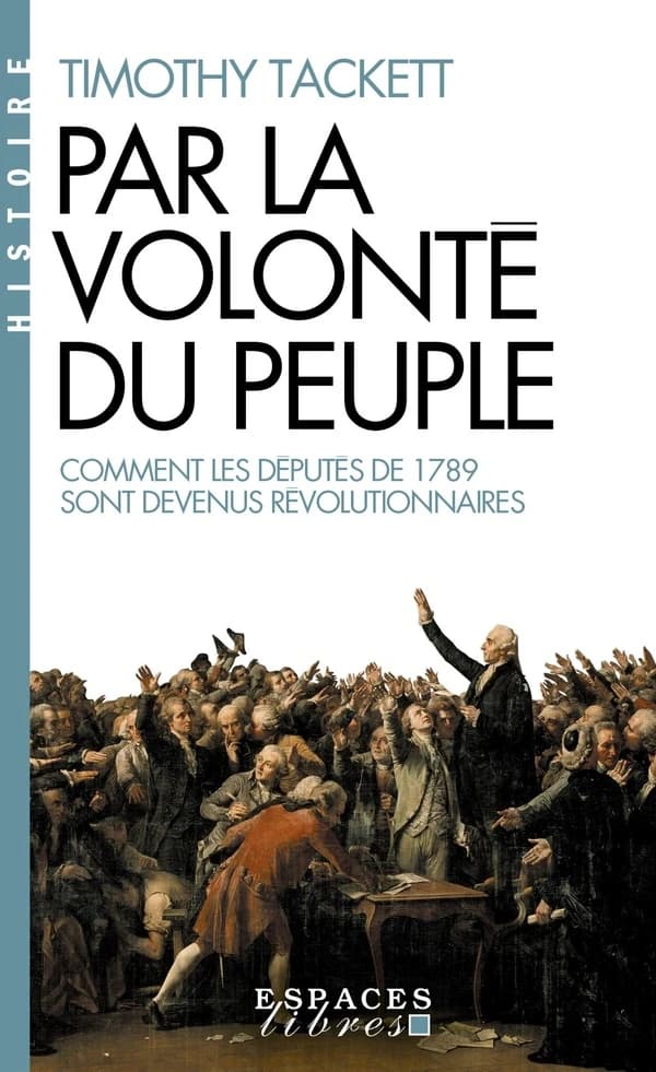 "Par la volonté du peuple" : comment les députés de 1789 sont devenus révolutionnaires