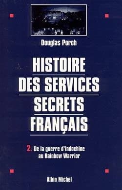 Histoire des Services secrets français. 2, De la guerre d'Indochine au Rainbow Warrior