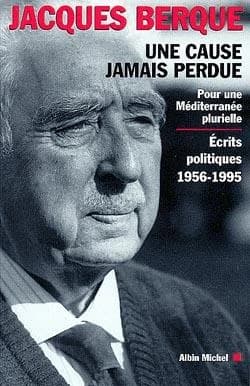 Une cause jamais perdue : pour une Méditerranée plurielle : écrits politiques, 1956-1995