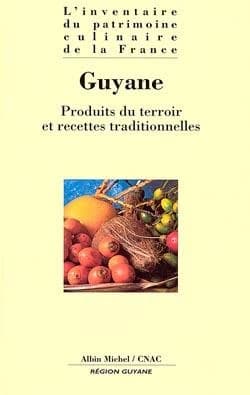 Guyane : produits du terroir et recettes traditionnelles