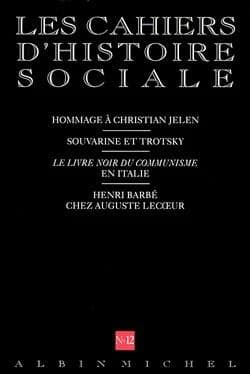 Cahiers d'histoire sociale n.12 : hommage à Christian Jelen ; Souvarine et Trotsky ; le livre noir di communisme en Italie ; Henri Barbé chez Auguste Lecoeur