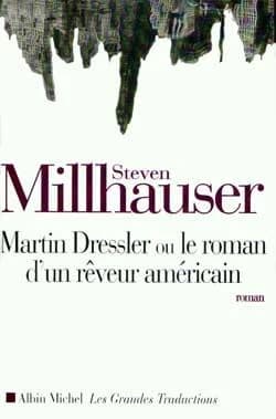 Martin Dressler : le roman d'un rêveur américain : roman