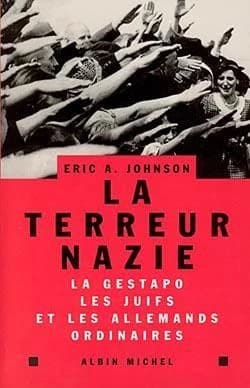 La terreur nazie : la Gestapo, les Juifs et les Allemands ordinaires