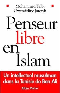 Penseur libre en islam : un intellectuel musulman dans la Tunisie de Ben Ali