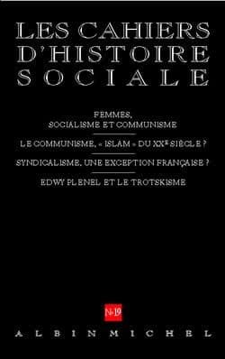 N 19 - Femmes, Socialisme et Communisme. le Communisme, Islam du Xxe Siecle ? Syndicalisme, une Exception Francaise ? Edwy Plenel et le Trotskisme