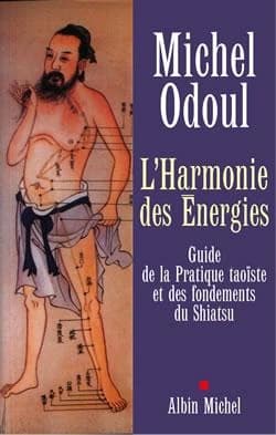 L'harmonie des énergies : guide de la pratique taoïste et des fondements du Shiatsu