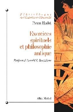 Exercices spirituels et philosophie antique (Nouv. éd. rev. et augm.) Pierre Hadot ; préf. d'Arnold I. Davidson