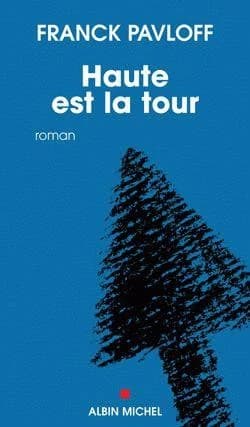 Haute est la tour : roman