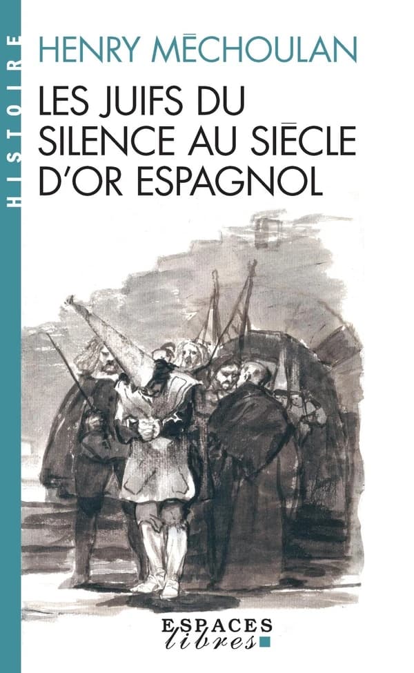 Les Juifs du silence au siècle d'Or espagnol