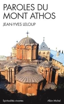 Paroles du Mont Athos ([Nouvelle éd.]) [recueillies par] Jean-Yves Leloup ; préface par Jean-René Bouchet,...