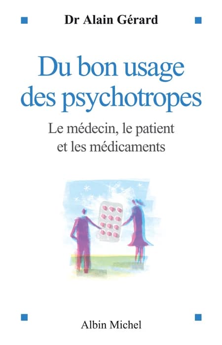 Du bon usage des psychotropes : le médecin, le patient et les médicaments