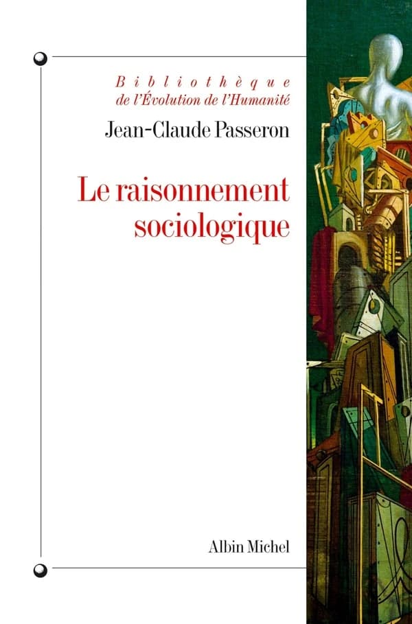 Le raisonnement sociologique : un espace non poppérien de l'argumentation (Nouvelle éd. revue et augmentée) Jean-Claude Passeron