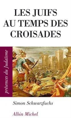 Les juifs au temps des croisades : en Occident et en Terre sainte
