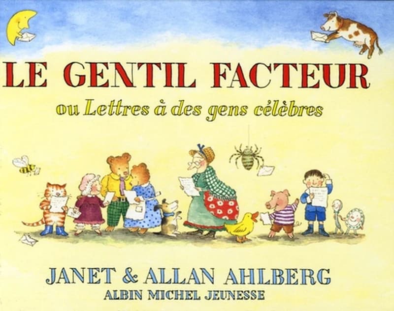 Le gentil facteur ou Lettres à des gens célèbres