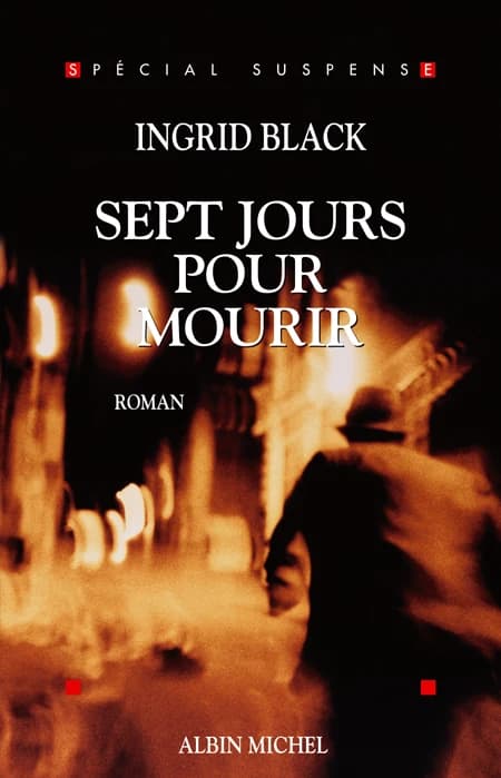 Sept jours pour mourir : roman