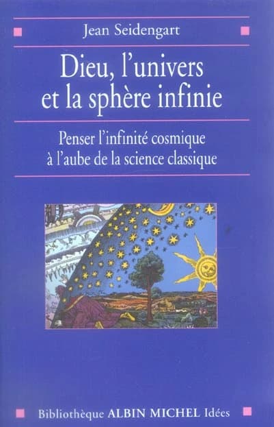 Dieu, l'univers et la sphère infinie : penser l'infinité cosmique à l'aube de la science classique